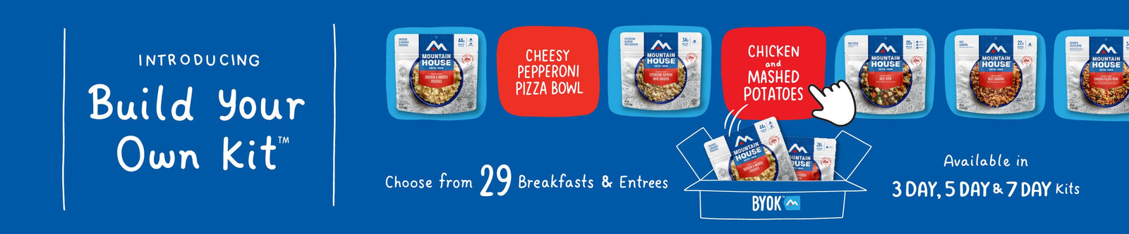 Blue background with Mountain House pouches being put into box. Text reads "Introducing Build Your Own Kit™. Choose from 29 Breakfasts & Entrees. Available in 3 Day, 5 Day, & 7 Day Kits."