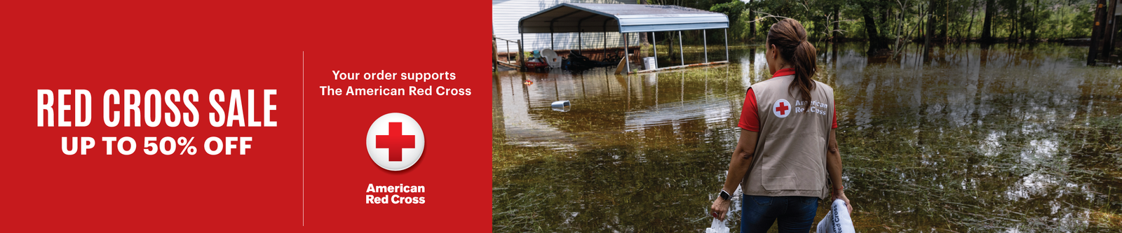 American Red Cross volunteer bringing supplies to a flooded home after a storm. Text reads, "Red Cross Sale Up to 50% off. Your order supports The American Red Cross".