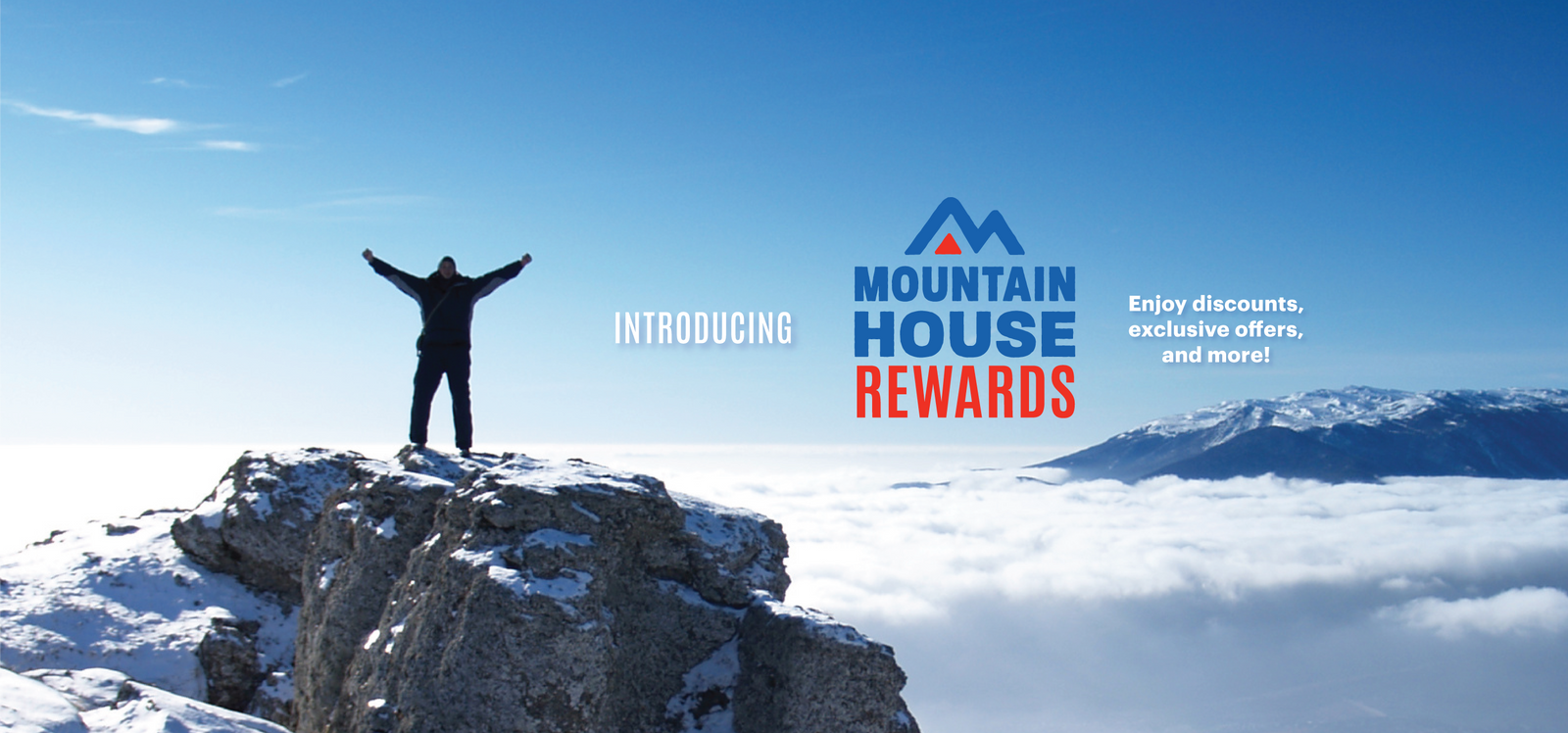 Person at top of mountain peak above the clouds on a sunny day. Text reads, "Introducing Mountain House Rewards. Enjoy discounts, exclusive offers, and more!"